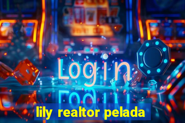 lily realtor pelada